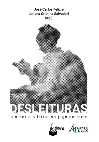 Imagem de Livro - Desleituras - o autor e o leitor no jogo do texto