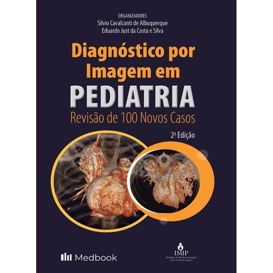 Livro - Diagnóstico por Imagem em Pediatria IMIP Revisão de Casos - Cavalcante Menor preço em Livro - Diagnóstico por Imagem em Pediatria IMIP Revisão de Casos - Cavalcante