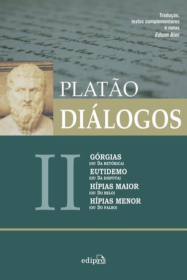 Imagem de Livro - Diálogos II - Górgias (ou Da Retórica), Eutidemo (ou Da Disputa), Hípias maior (ou Do Belo) e Hípias menor (ou Do Falso)