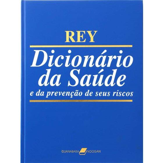 Imagem de Livro - Dicionário da Saúde e da Prevenção de Seus Riscos - Rey - Guanabara