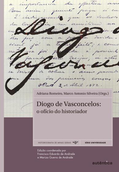 Imagem de Livro - Diogo de Vasconcelos: o ofício do historiador