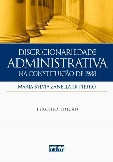 Imagem de Livro - DISCRICIONARIEDADE ADMINISTRATIVA NA CONSTITUIÇÃO DE 1988 - 3ª Edição 2012