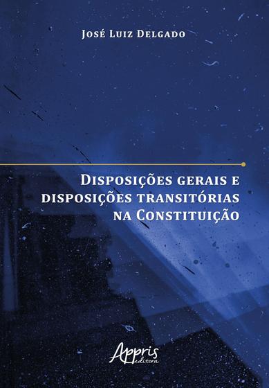 Imagem de Livro - Disposições gerais e disposições transitórias na Constituição