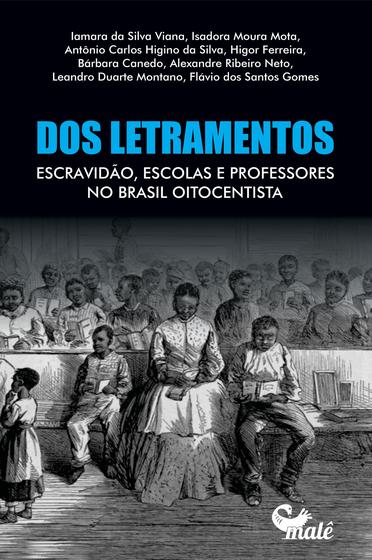Imagem de Livro - Dos letramentos, escravidão, escolas e professores no Brasil oitocentista