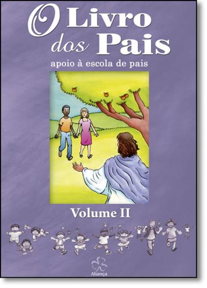 Imagem de Livro dos Pais, O: Apoio À Escola de Pais - Vol.2 - ALIANCA