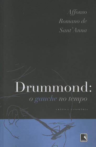 Imagem de Livro - DRUMMOND: O GAUCHE NO TEMPO (RECOMPOSIÇÃO)