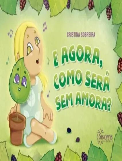 Imagem de Livro - E Agora, Como Sera Sem Amora - SINOPSYS EDITORA
