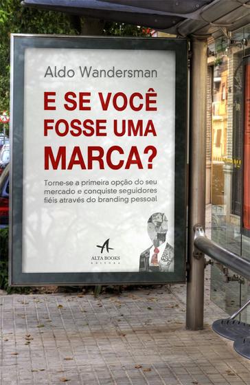 Livro - E se você fosse uma marca? Menor preço em Livro - E se você fosse uma marca?