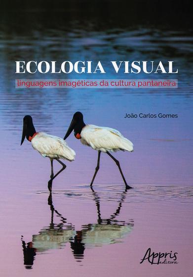 Imagem de Livro - Ecologia visual: linguagens imagéticas da cultura pantaneira