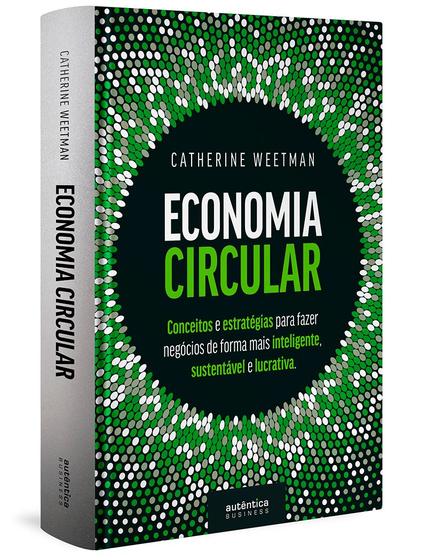 Imagem de Livro - Economia Circular: conceitos e estratégias para fazer negócios de forma mais inteligente, sustentável e lucrativa (Capa Dura)