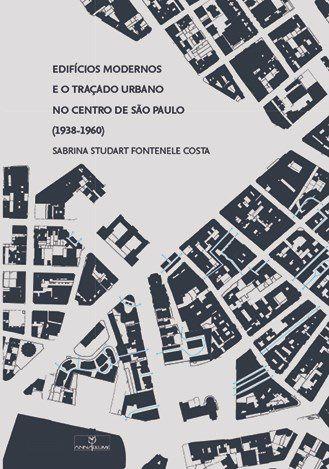 Imagem de Livro - Edifícios modernos e o traçado urbano no centro de São Paulo (1938-1960)