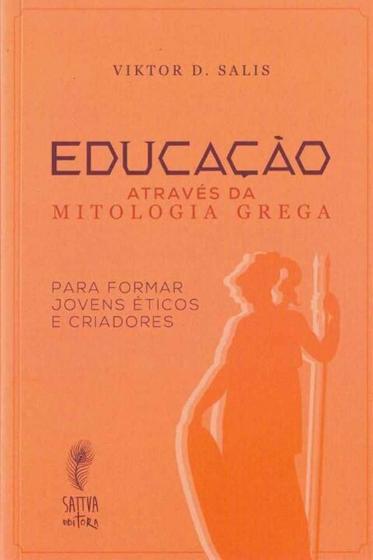 Imagem de Livro - Educacao Atraves Da Mitologia Grega - Sattva Editora