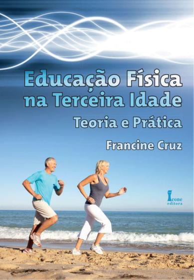 Imagem de Livro - Educação Física na Terceira Idade - Teoria e Prática - Cruz - Ícone