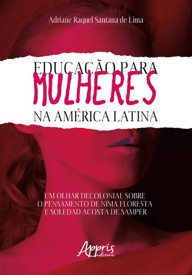 Imagem de Livro - Educação para mulheres na América latina: um olhar decolonial sobre o pensamento de nísia floresta e soledad acosta de samper