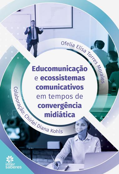 Imagem de Livro - Educomunicação e Ecossistemas Comunicativos em Tempos de Convergência Midiática