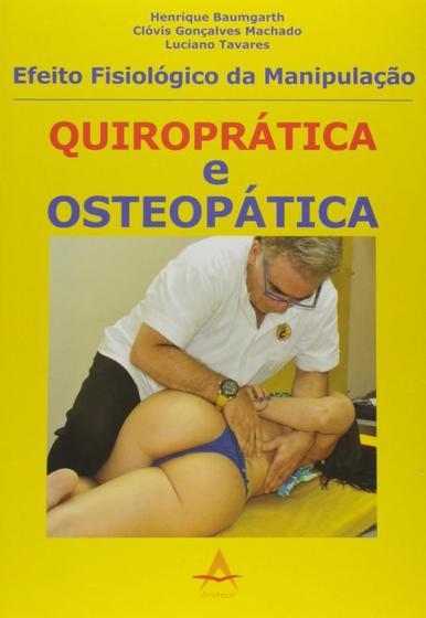 Imagem de Livro - Efeito Fisiológico da Manipulação Quiroprática Osteopática - Baumgarth - Andreoli -  