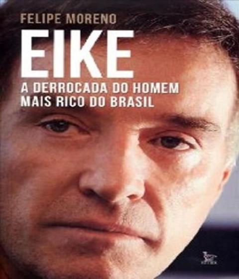 Imagem de Livro - Eike - a derrocada do homem mais rico do brasil - Editora