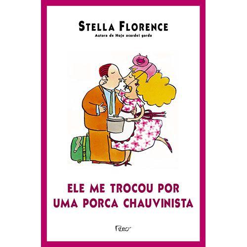 Livro - Ele me trocou por uma porca chauvinista Menor preço em Livro - Ele me trocou por uma porca chauvinista