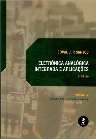 Imagem de Livro - Eletrônica analógica integrada e aplicações: Circuitos transistorizados e Amp-op - Volume II