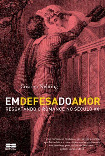 Imagem de Livro - Em defesa do amor: Resgatando o romance no Século XXI