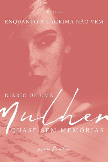 Imagem de Livro - Enquanto a lágrima não vem: Diário de uma mulher quase sem memórias - Editora Viseu