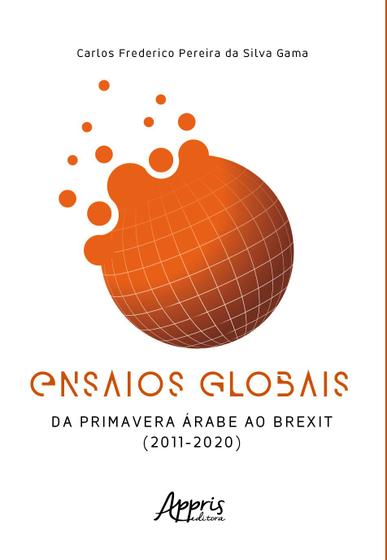 Imagem de Livro - Ensaios Globais – Da Primavera Árabe ao Brexit (2011 – 2020)