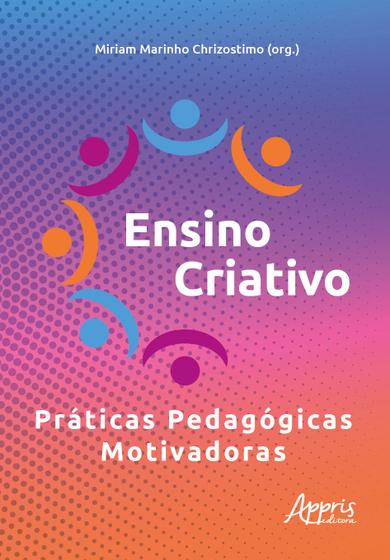 Imagem de Livro - Ensino criativo - Práticas pedagógicas motivadoras