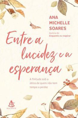 Imagem de Livro Entre a Lucidez e a Esperança Ana Michelle Soares