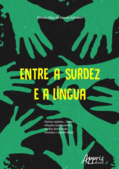Imagem de Livro - Entre a surdez e a língua : outros sujeitos... novas relações (intérpretes e surdos desvelando sentidos e significados)