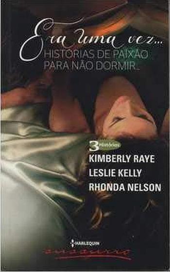 Imagem de Livro: Era Uma Vez... Histórias de Paixão Para Não Dormir Autor: Raye Kimberly (Novo, Lacrado)