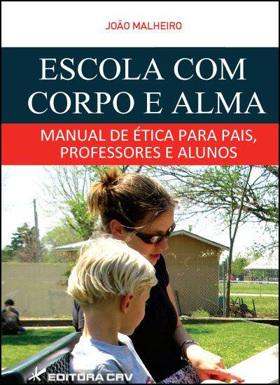 Livro - Escola com corpo e alma manual de ética para pais, professores e alunos Menor preço em Livro - Escola com corpo e alma manual de ética para pais, professores e alunos