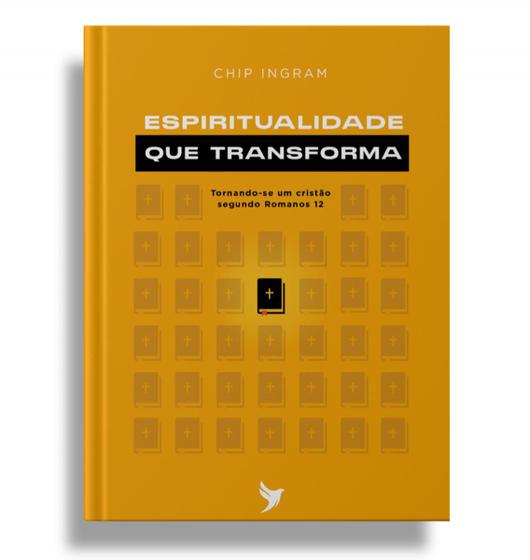 Imagem de Livro Espiritualidade que Transforma - 2a Edição - Tornando-se um cristão segundo Romanos 12 - Chip Ingram - Ed. Inspire