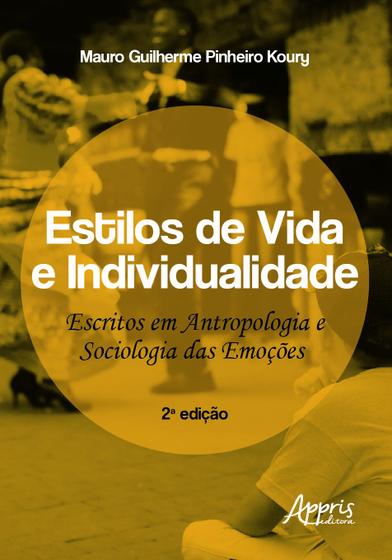 Livro Estilos De Vida E Individualidade Escritos Em Antropologia E Sociologia Das Emoções 7308