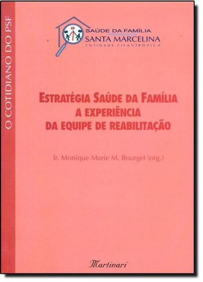 Imagem de Livro - Estratégia Saúde da Família a Experiência da Equipe de Reabilitação - Bourget - Martinari
