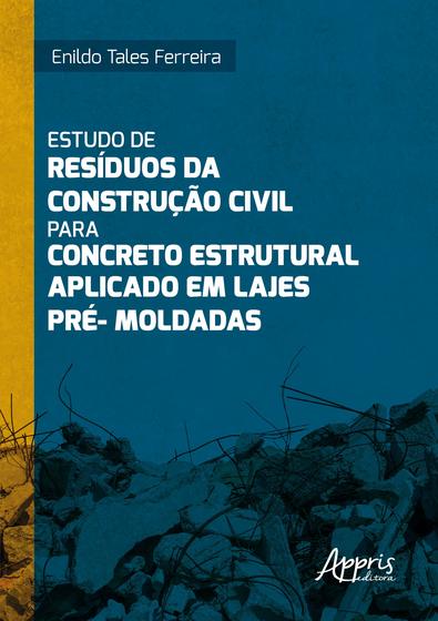 Imagem de Livro - Estudo de Resíduos da Construção Civil para Concreto Estrutural Aplicado em Lajes Pré-Moldadas