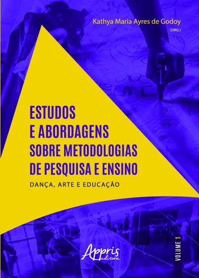 Imagem de Livro - Estudos e abordagens sobre metodologias de pesquisa e ensino: 2020 dança, arte e educação - volume i
