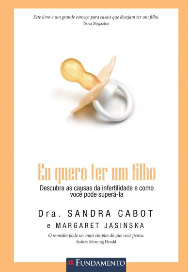 Imagem de Livro - Eu Quero Ter Um Filho - Descubra As Causas Da Infertilidade E Como Superá-La