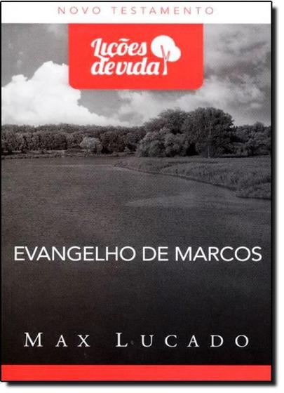 Imagem de Livro Evangelho de Marcos Novo Testamento Coleção Lições De Vida Max Lucado - Mundo Cristão