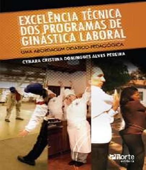 Imagem de Livro - Excelência Técnica dos Programas de Ginástica Laboral: Uma abordagem didático-pedagógica - Pereira - Phorte