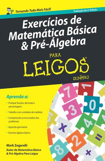 Imagem de Livro - Exercícios de matemática básica e pré-álgebra Para Leigos – 2ª ed.