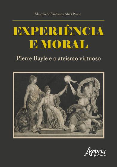 Imagem de Livro - Experiência e moral: Pierre Bayle e o ateísmo virtuoso