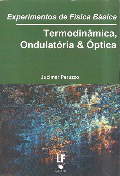 Imagem de Livro - Experimentos de Física básica: Termodinâmica, ondulatória e óptica