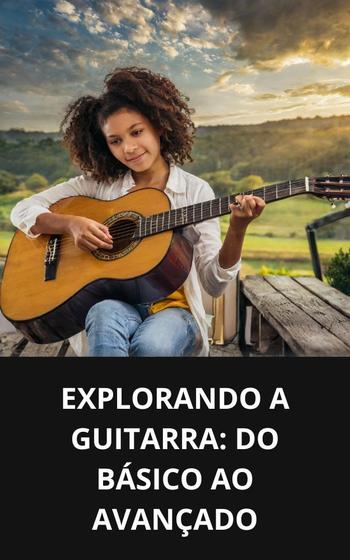 Imagem de Livro Explorando a Guitarra Do Básico ao Avançado