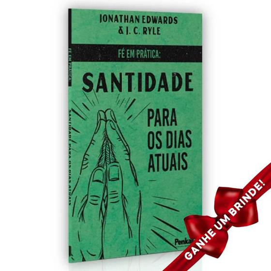 Imagem de Livro Fé em Prática: Santidade Para Dias Atuais  Jonathan Edwards & J. C. Ryle Cristão Evangélico Gospel Igreja Penkal - Igreja Cristã Amigo Evangélico