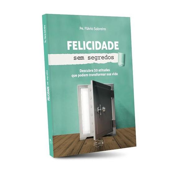 LIVRO FELICIDADE SEM SEGREDOS PADRE FLAVIO SOBREIRO - Menor preço em LIVRO FELICIDADE SEM SEGREDOS PADRE FLAVIO SOBREIRO -