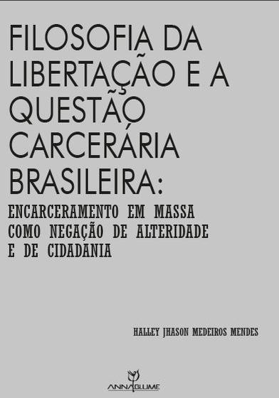 Imagem de Livro - Filosofia da libertação e a questão carcerária brasileira