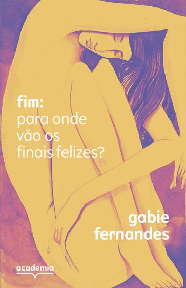 Imagem de Livro - Fim: para onde vão os finais felizes?