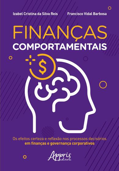 Imagem de Livro - Finanças comportamentais: os efeitos certeza e reflexão nos processos decisórios em finanças e governança corporativos