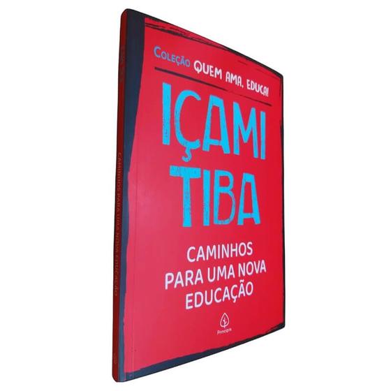 Imagem de Livro Físico Caminhos Para Uma Nova Educação Içami Tiba Coleção Quem Ama, Educa! - Ciranda Cultural