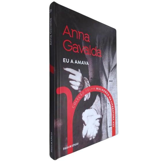 Imagem de Livro Físico Coleção Folha Mulheres Na Literatura Volume 23 Anna Gavalda Eu a Amava - Publifolha